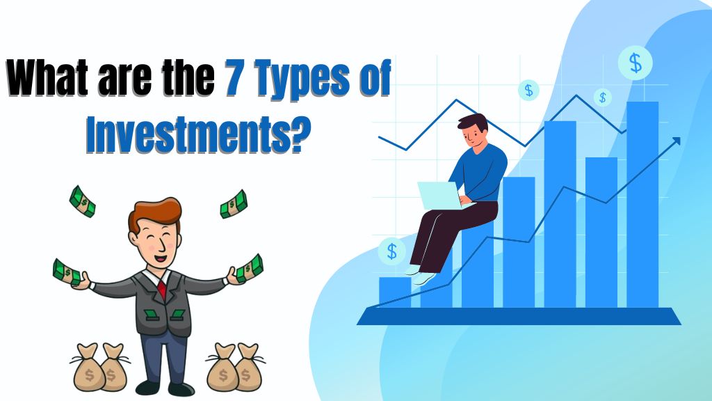 What are the 7 Types of Investments