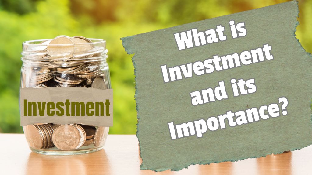 What is Investment and its Importance