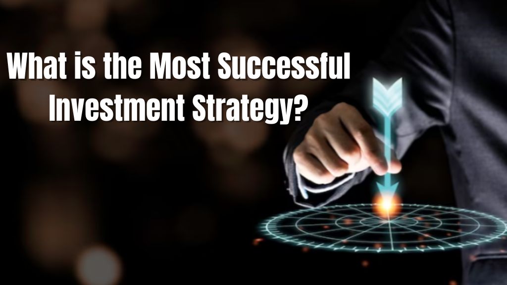 What is the Most Successful Investment Strategy