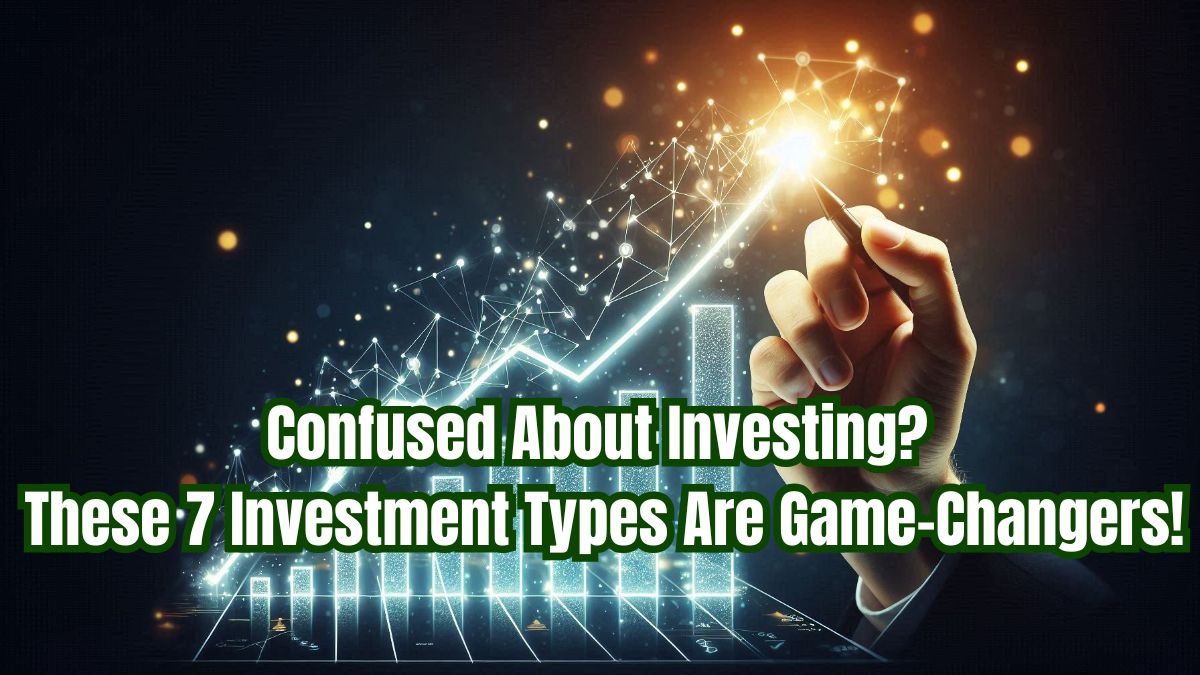 what are the 7 types of investments