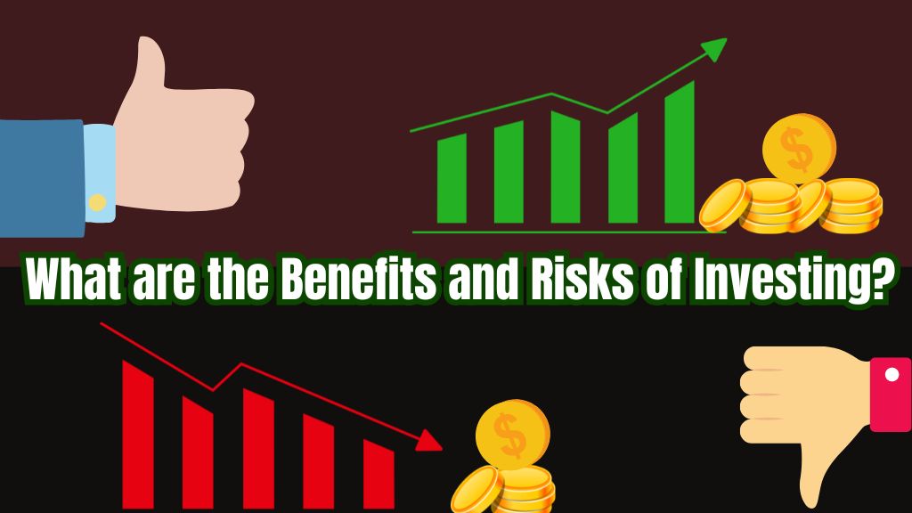 What are the Benefits and Risks of Investing