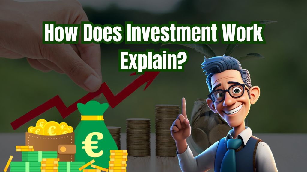 How Does Investment Work Explain?