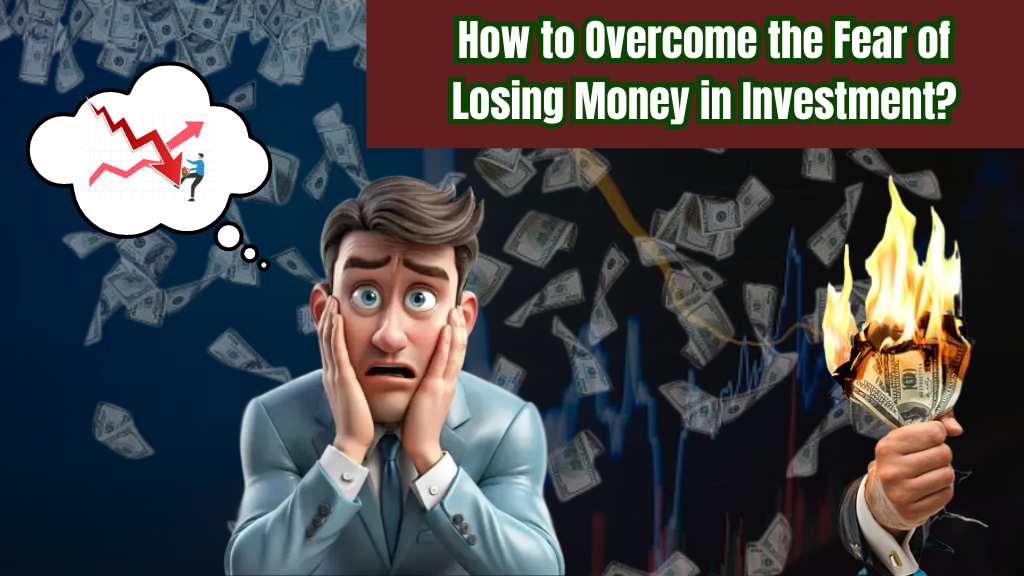 How to Overcome the Fear of Losing Money in Investments