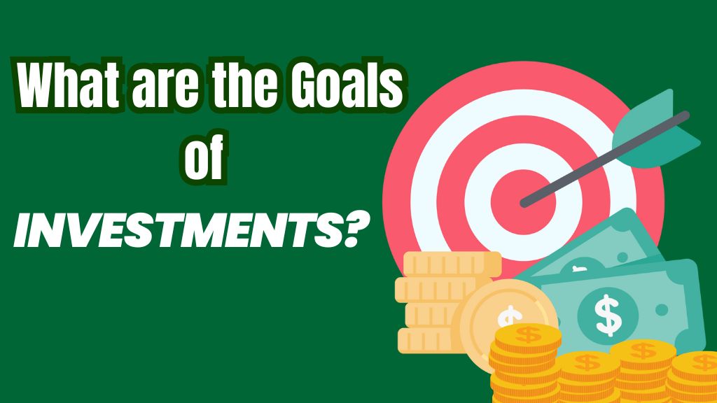 What are the Goals of Investments