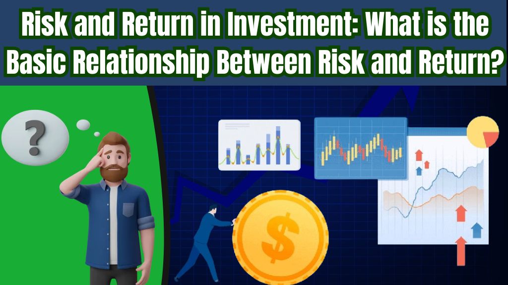 What is the Basic Relationship Between Risk and Return