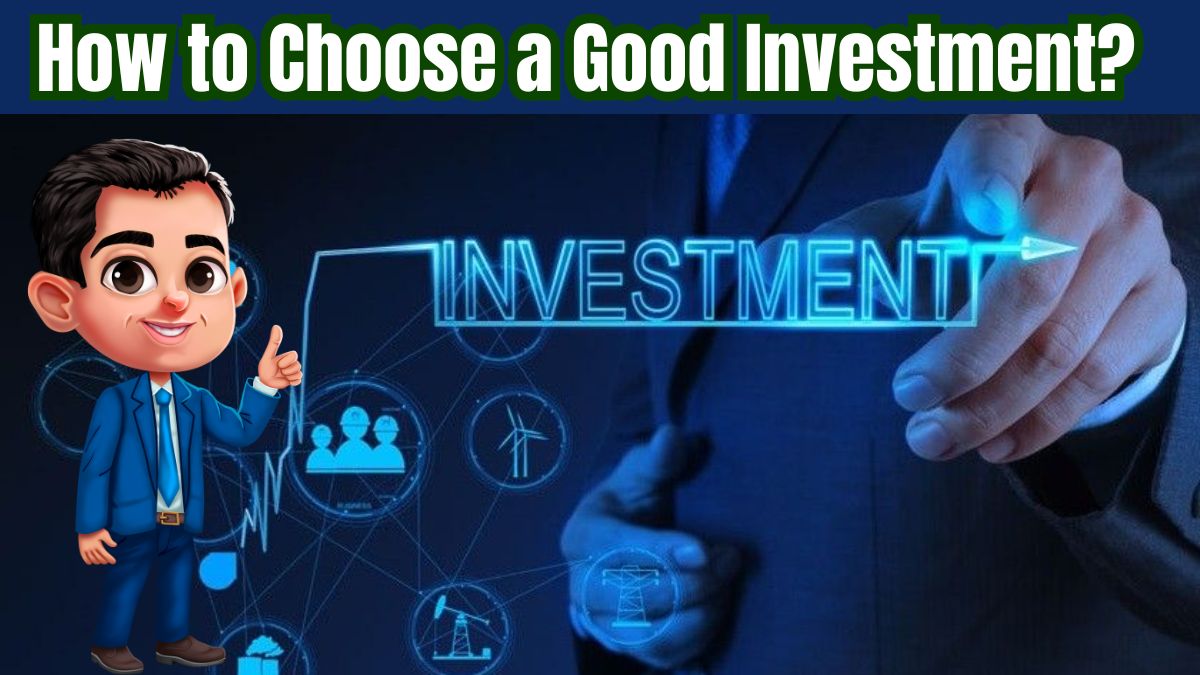 How to Choose a Good Investment