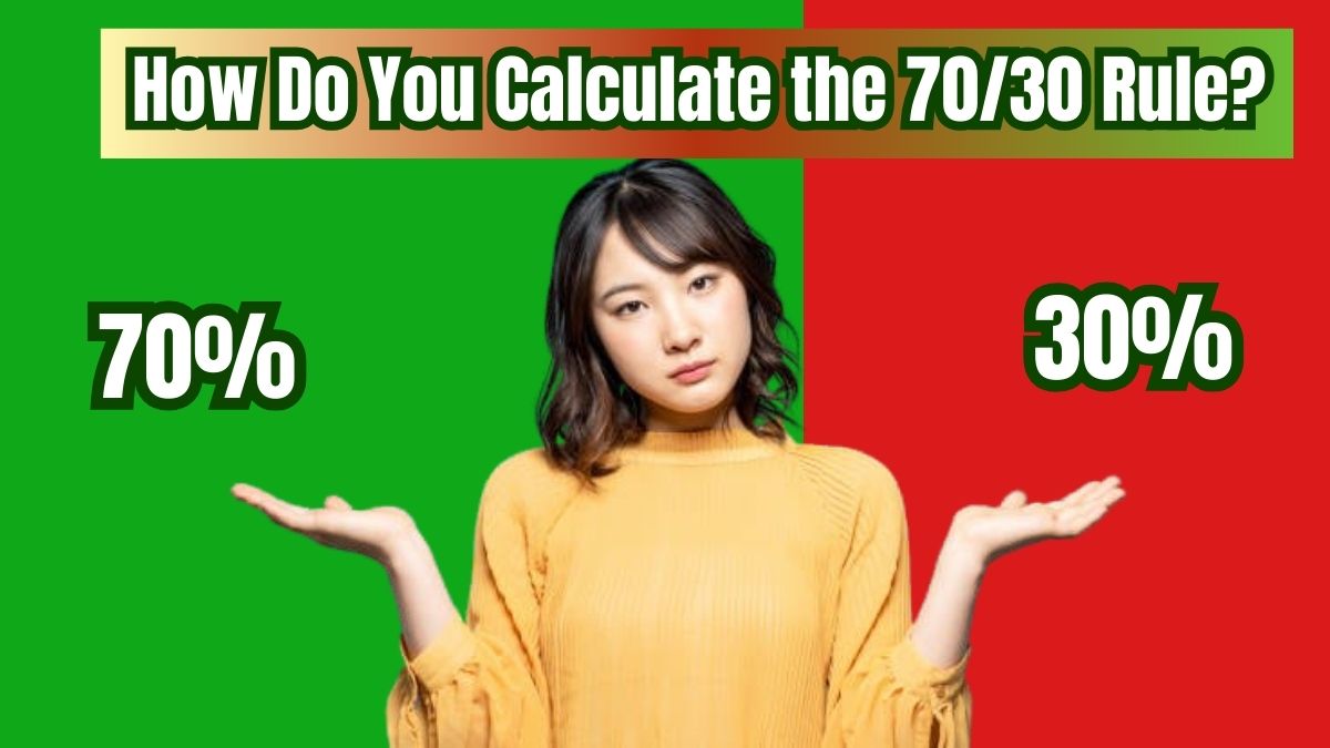 How Do You Calculate 70/30 Rule