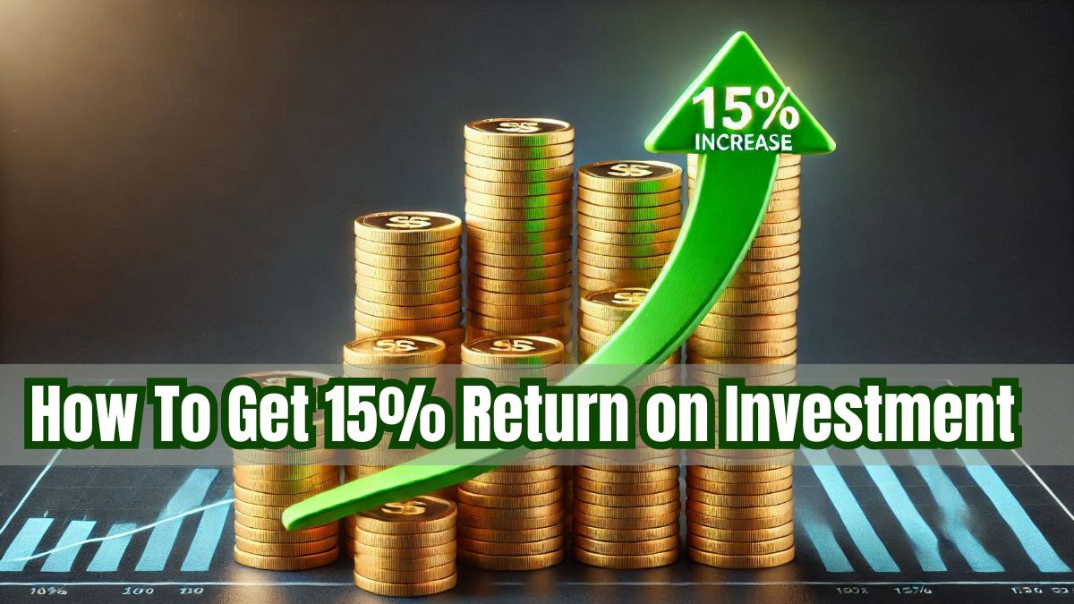 How To Get 15% Return on Investment